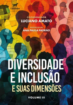 Diversidade e inclusão e suas dimensões - Volume III